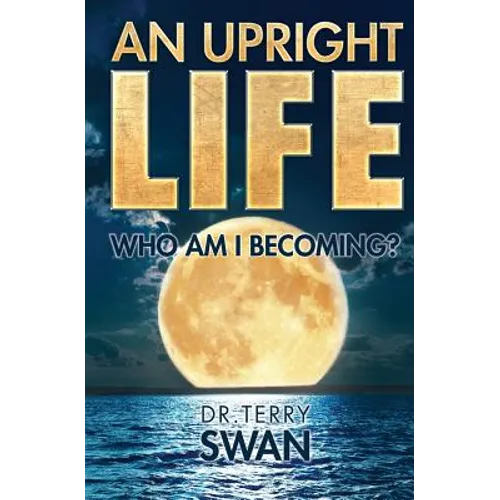 An Upright Life: Who Am I Becoming? - Paperback
