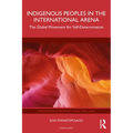 Indigenous Peoples in the International Arena: The Global Movement for Self-Determination - Paperback