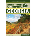 Best Tent Camping: Georgia: Your Car-Camping Guide to Scenic Beauty, the Sounds of Nature, and an Escape from Civilization