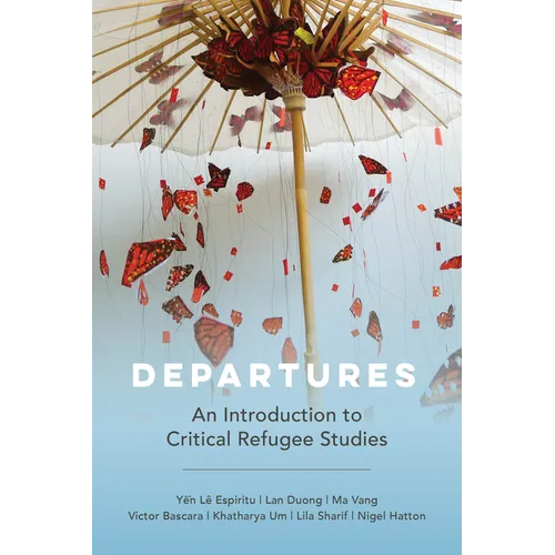 Departures: An Introduction to Critical Refugee Studies Volume 3 - Paperback