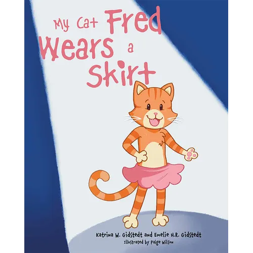 My Cat Fred Wears a Skirt - Hardcover