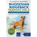 Rhodesian Ridgeback Training Vol 2 - Dog Training for your grown-up Rhodesian Ridgeback - Paperback
