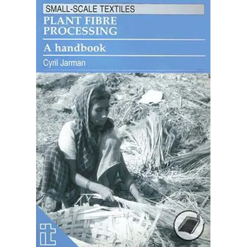 Plant Fibre Processing: A Handbook - Paperback
