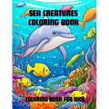 Sea Creatures Coloring Book: Coloring Book for Kids - Paperback
