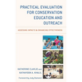 Practical Evaluation for Conservation Education and Outreach: Assessing Impacts & Enhancing Effectiveness - Paperback