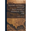 History of Public School Education in Arkansas, 1900-1918