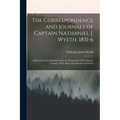 The Correspondence and Journals of Captain Nathaniel J. Wyeth, 1831-6: A Record of Two Expeditions for the Occupation of the Oregon Country, With Maps