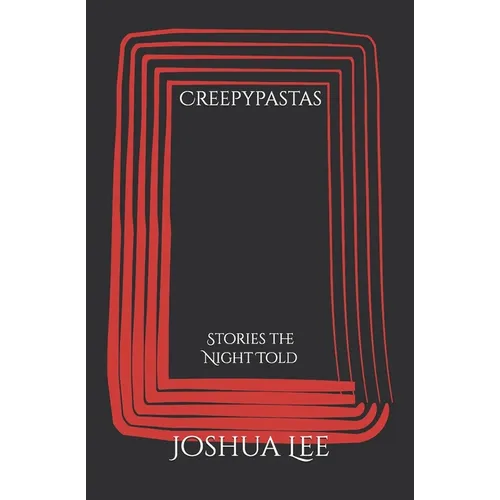 Creepypastas: Stories the Night Told - Paperback