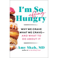 I'm So Effing Hungry: Why We Crave What We Crave - And What to Do about It - Hardcover