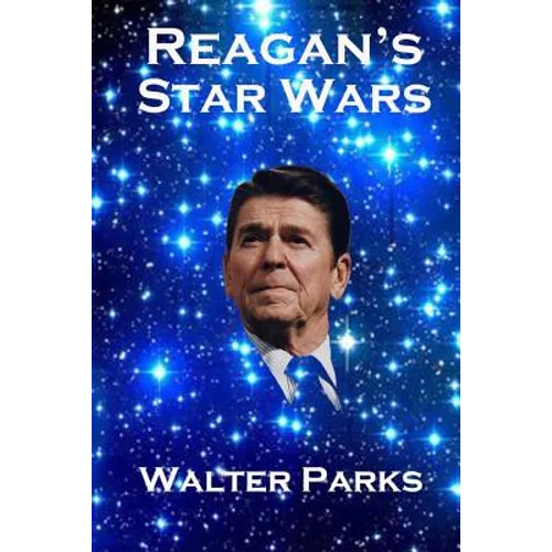 Reagan's Star Wars: The Military Industrial Complex
