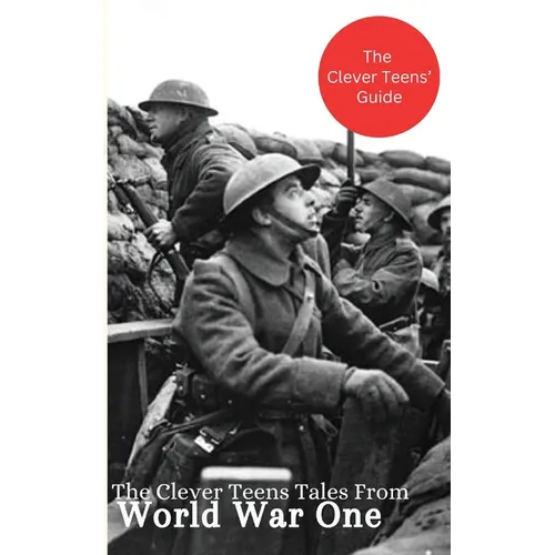 The Clever Teens' Tales From World War One - Paperback