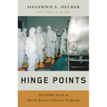 Hinge Points: An Inside Look at North Korea's Nuclear Program - Hardcover