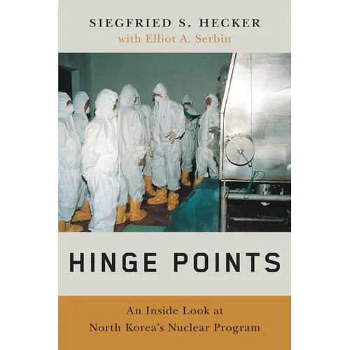 Hinge Points: An Inside Look at North Korea's Nuclear Program - Hardcover