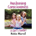 Awakening Consciousness: A Girl's Guide! - Paperback