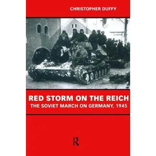 Red Storm on the Reich: The Soviet March on Germany 1945