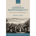 In Search of Criminal Responsibility: Ideas, Interests, and Institutions