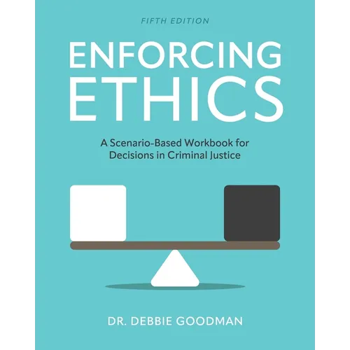 Enforcing Ethics: A Scenario-Based Workbook for Decisions in Criminal Justice - Paperback
