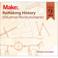 Remaking History, Volume 2: Industrial Revolutionaries - Paperback