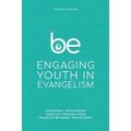 Be: Engaging Youth in Evangelism - Paperback