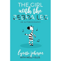 The Girl with the Zebra Leg: An Autobiography - Paperback
