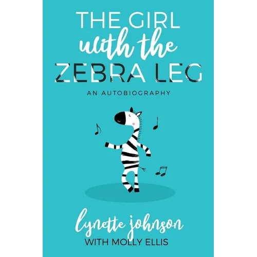 The Girl with the Zebra Leg: An Autobiography - Paperback