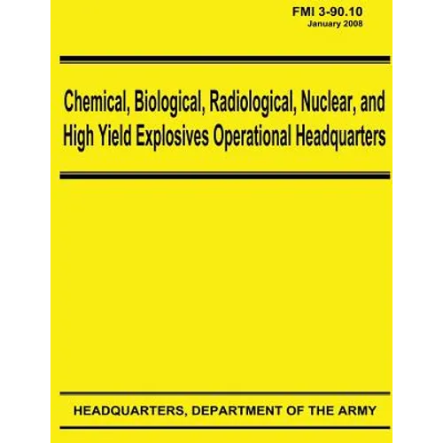 Chemical, Biological, Radiological, Nuclear, and High Yield Explosives Operational Headquarters (FMI 3-90.10)
