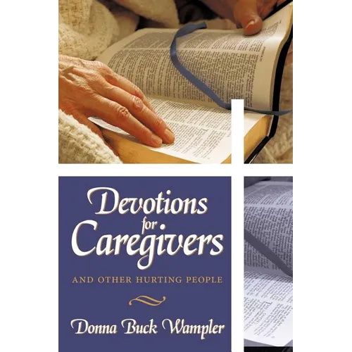 Devotions for Caregivers: and Other Hurting People - Paperback