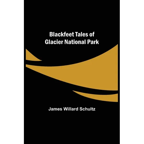 Blackfeet Tales of Glacier National Park
