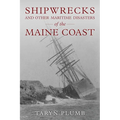 Shipwrecks and Other Maritime Disasters of the Maine Coast