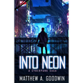 Into Neon: A Cyberpunk Saga - Paperback