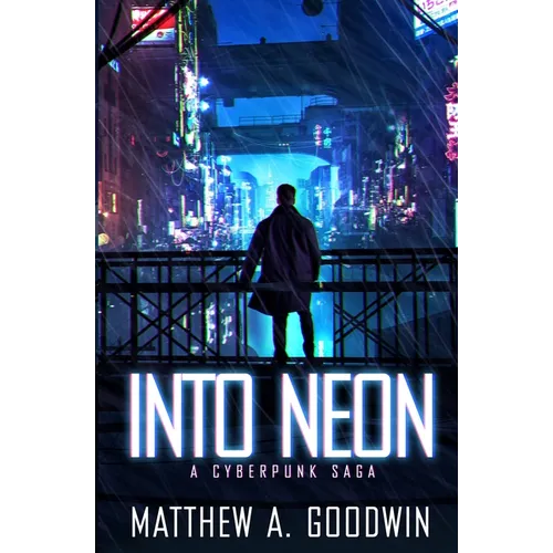 Into Neon: A Cyberpunk Saga - Paperback