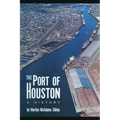 The Port of Houston: A History