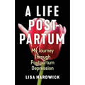 A Life Postpartum: My Journey Through Postpartum Depression - Paperback
