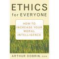 Ethics for Everyone: How to Increase Your Moral Intelligence - Paperback