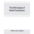 The old charges of British Freemasons - Paperback