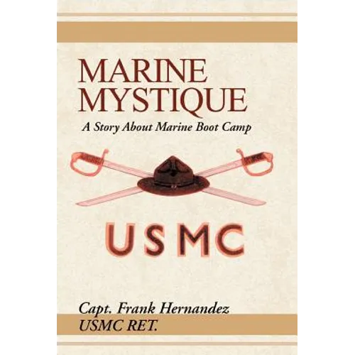 Marine Mystique: A Story about Marine Boot Camp