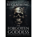 Reclaiming the Forgotten Goddess - Hardcover