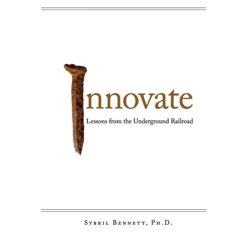Innovate: Lesson from the Underground Railroad - Paperback