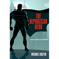 The Republican Hero: From Homer to Batman - Paperback