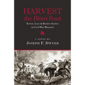 Harvest the Bitter Root: Terror, Love & Border Justice in Civil War Missouri