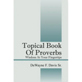 Topical Book of Proverbs: Wisdom at Your Fingertips - Paperback
