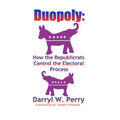 Duopoly: How the Republicrats Control the Electoral Process - Paperback