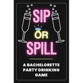 Sip or Spill - Bachelorette Party Game - Paperback