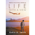Life with a View: Memoir of an Air Traffic Controller