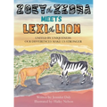 Zoey the Zebra Meets Lexi the Lion: United by Uniqueness: Our Differences Make Us Stronger - Hardcover