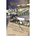 Secrets of the C&O Canal: Little-Known Stories & Hidden History Along the Potomac River