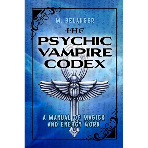 The Psychic Vampire Codex: A Manual of Magick and Energy Work - Paperback