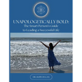 Unapologetically Bold: The Smart Person's Guide to Leading a Successful Life - Paperback