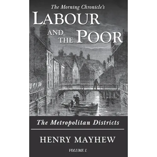 Labour and the Poor Volume I: The Metropolitan Districts - Hardcover