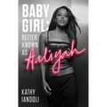Baby Girl: Better Known as Aaliyah - Hardcover